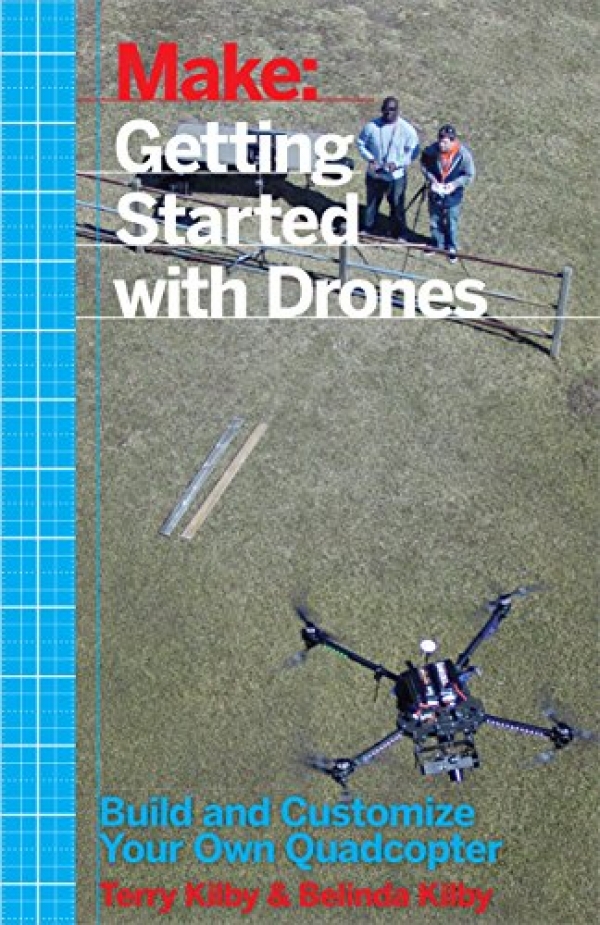 Getting Started with Drones: Assemble and Customise Your Comprise Quadcopter