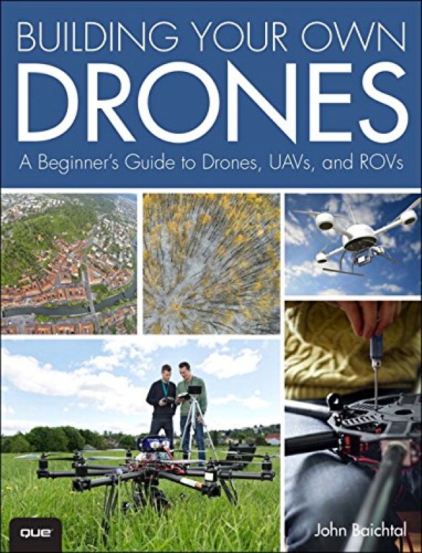 Building Your Gain Drones: A Novices’ Data to Drones, UAVs, and ROVs