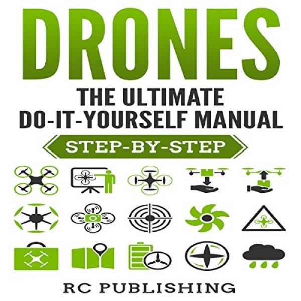 Drones: The Finest Attain-It-Yourself Manual: Step-by-Step, Book 2
